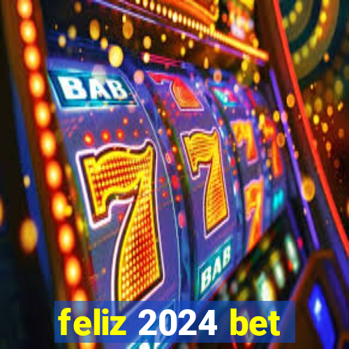 feliz 2024 bet